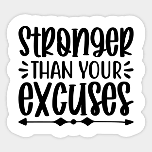 Stronger than your excuses t-shirt design Sticker